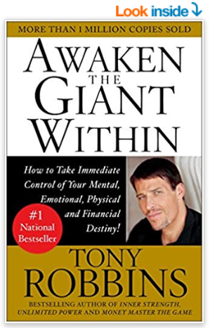 Awaken the Giant Within: How to Take Immediate Control of Your Mental, Emotional, Physical & Financial Destiny!