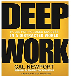 Deep Work: Rules for Focused Success in a Distracted World