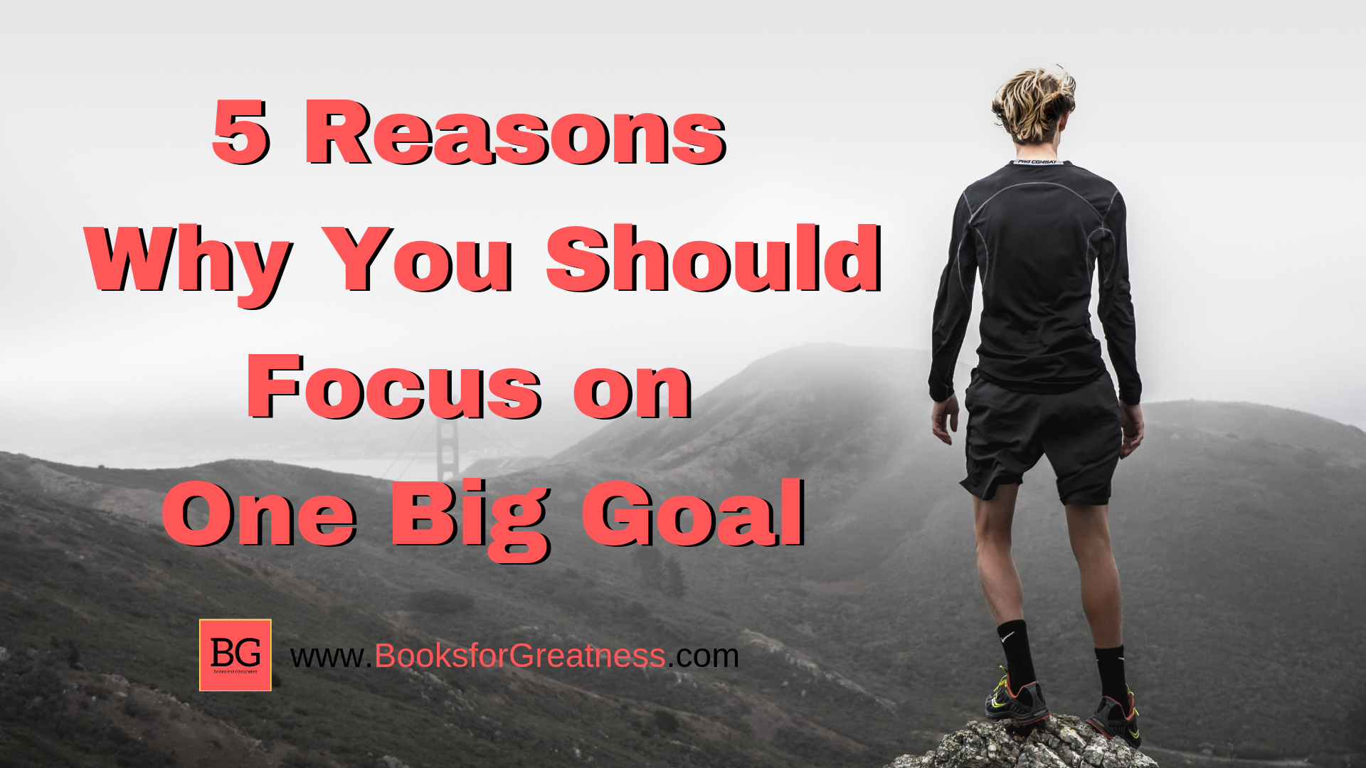 5 Reasons Why You Should Focus on One Big Goal