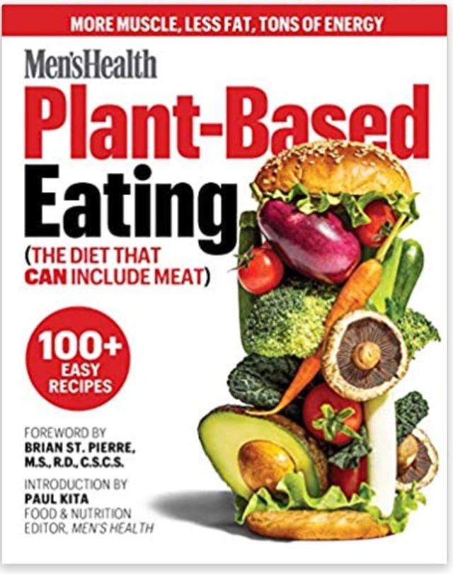 Men's Health Plant-Based Eating: (The Diet That Can Include Meat)