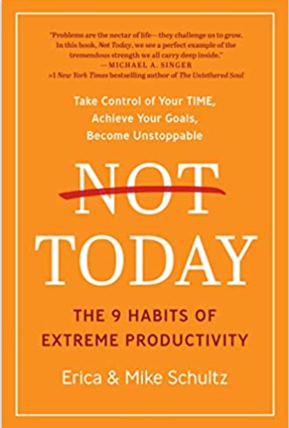 Not Today: The 9 Habits of Extreme Productivity