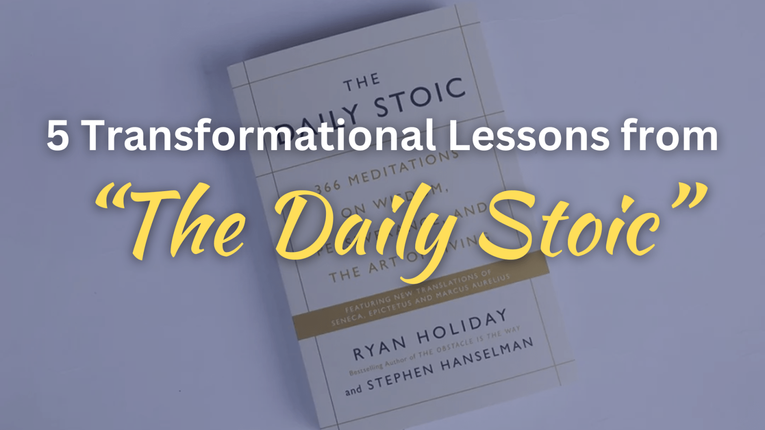 5 Transformational Lessons from “The Daily Stoic” blog image