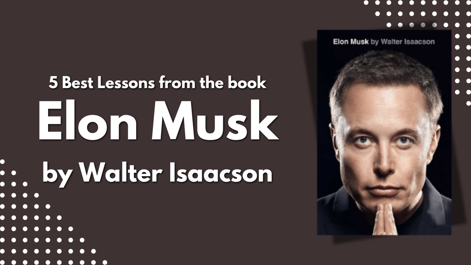 5 Best Lessons from the book Elon Musk by Walter Isaacson