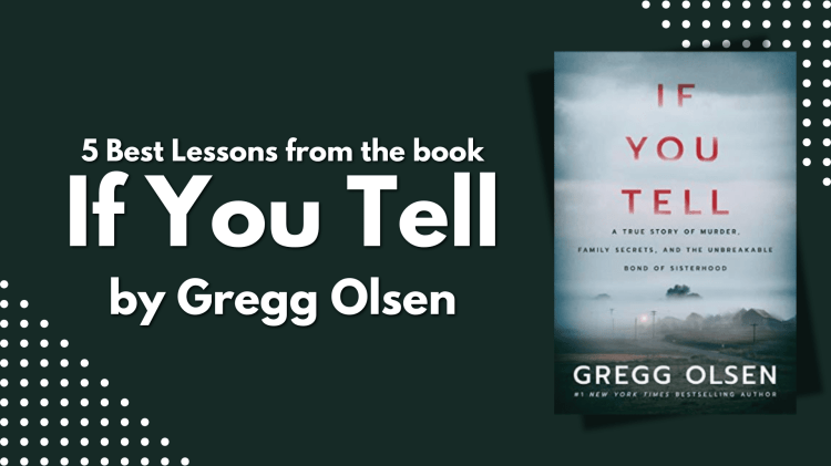 5 Best Lessons from the book If You Tell by Gregg Olsen blog image
