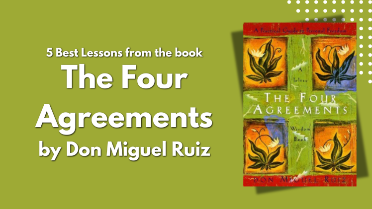 5 Best Lessons from the book The Four Agreements by Don Miguel Ruiz blog image