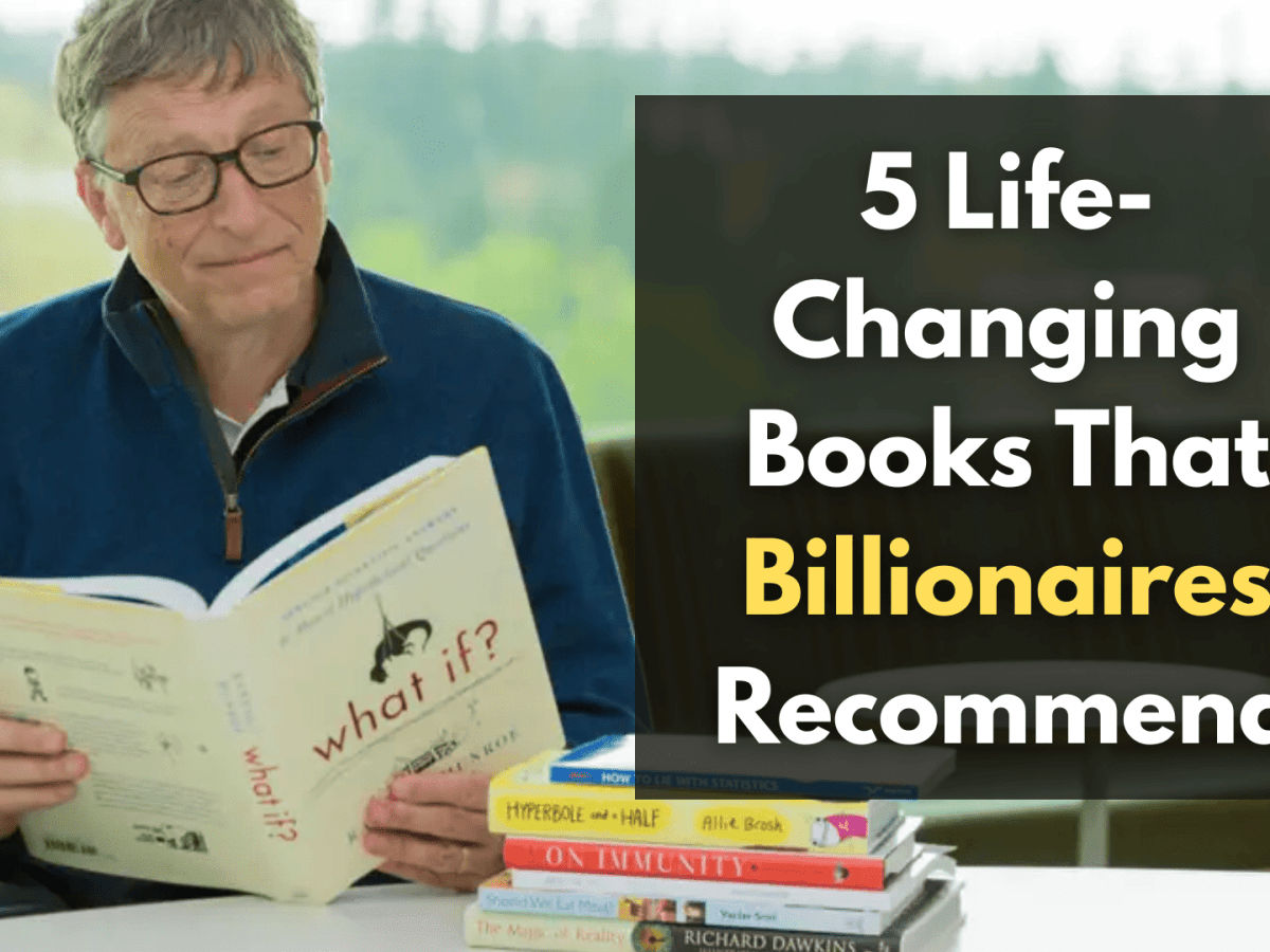 5 Life-Changing Books That Billionaires Recommend (And Why You Should Read Them&nbsp;ASAP)