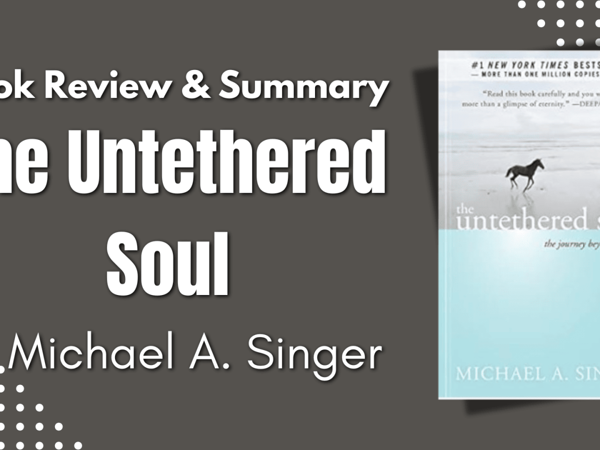 The Untethered Soul by Michael A. Singer: 5 Lessons to&nbsp;Learn