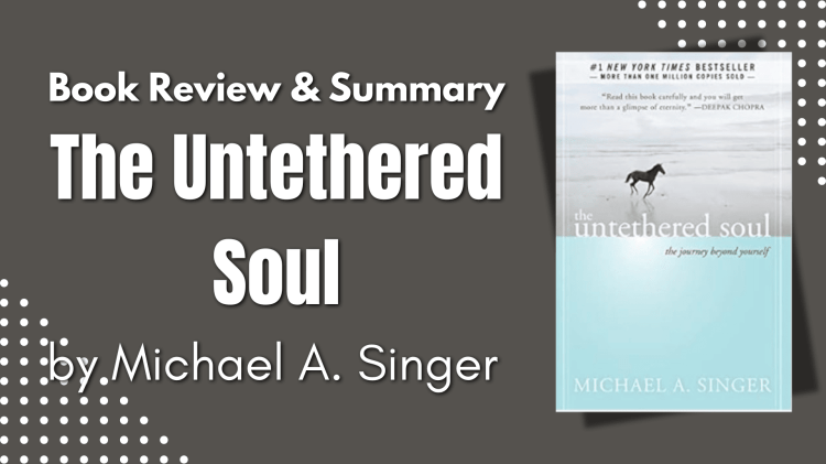 Book Review & Summary The Untethered Soul by Michael A. Singer blog image